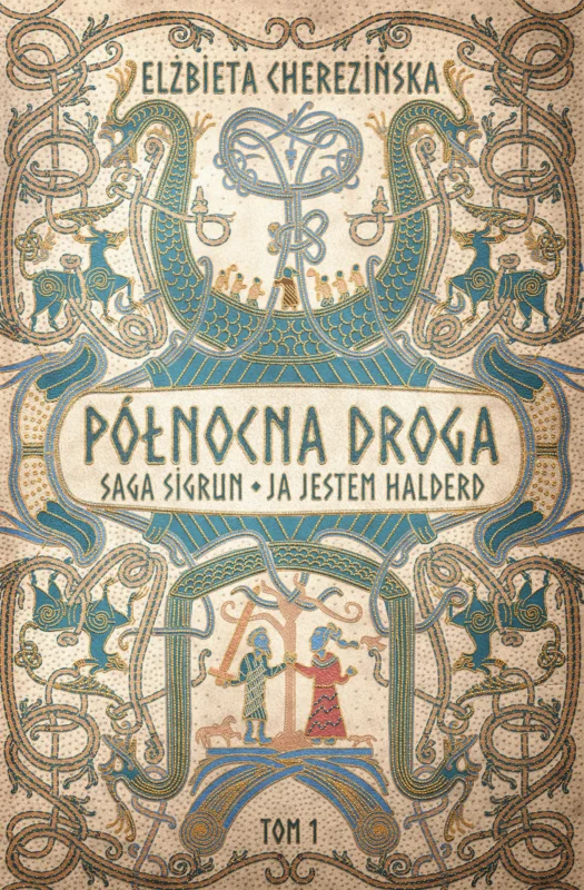 Nie przegap Saga Sigrun. Ja jestem Halderd. Cykl Północna droga. Tom 1 Elżbieta Cherezińska