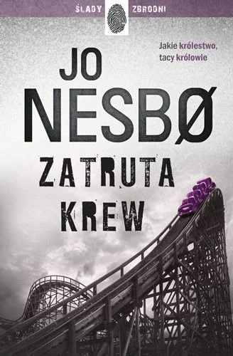 Zatruta krew. Kongeriket. Tom 2 Jo Nesbo Ostatnie sztuki