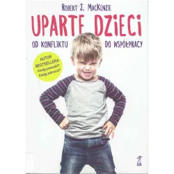 Uparte dzieci. Od konfliktu do współpracy Nie przegap