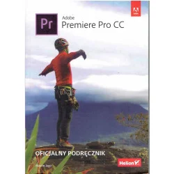 Adobe Premiere Pro CC Oficjalny podręcznik Tylko dziś