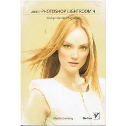 Adobe Photoshop Lightroom 4 Podręcznik dla fotografów Najlepsza cena