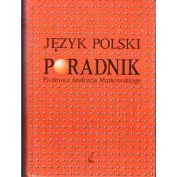 Zamów dziś Język polski. Poradnik profesora Andrzeja Markowskiego