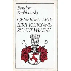 Zamów teraz Generała artylerii koronnej żywot własny