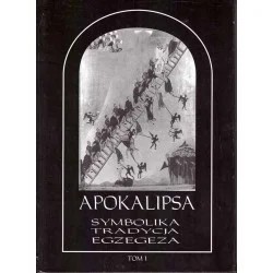 Wysoka jakość Apokalipsa. Symbolika, tradycja, egzegeza. T. I