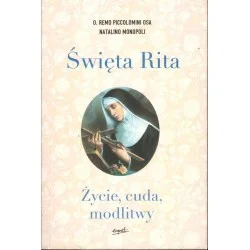 Ostatnie sztuki Święta Rita. Życie, cuda, modlitwy