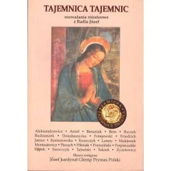 Tajemnica tajemnic. Rozważania różańcowe z Radia Józef Taniej
