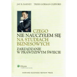Bestseller Czego nie nauczyłem się na studiach biznesowych. Zarządzanie w prawdziwym świecie